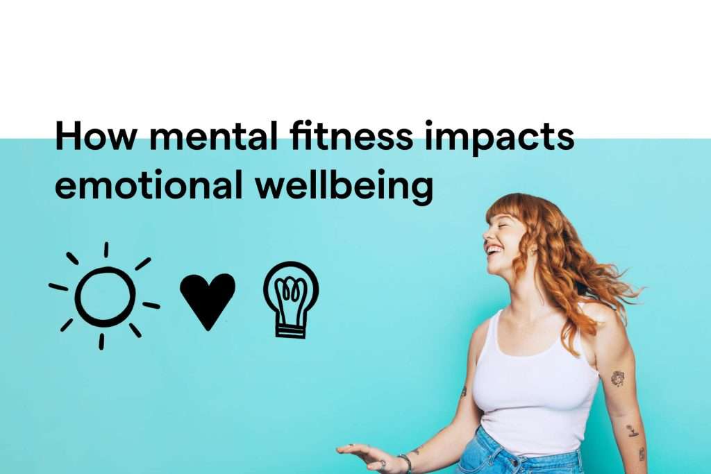 How mental fitness impacts emotional wellbeing